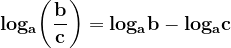 \dpi{120} \mathbf{log_a\bigg(\frac{b}{c} \bigg) = log_ab - log_ac}